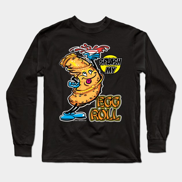 Splash My Egg Roll Long Sleeve T-Shirt by eShirtLabs